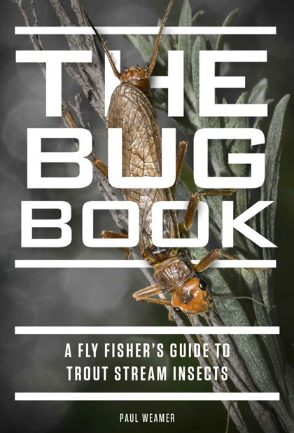 'The Bug Book' is a new offering by Paul Weamer from Midcurrent/Headwater Books. The Bug Book by Paul Weamer